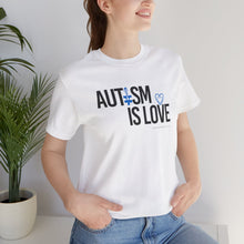 Load image into Gallery viewer, "Autism Is Love" T-shirt / Autism awareness / Autism Acceptance / Neuro-diversity / Special Needs
