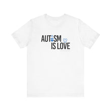 Load image into Gallery viewer, "Autism Is Love" T-shirt / Autism awareness / Autism Acceptance / Neuro-diversity / Special Needs
