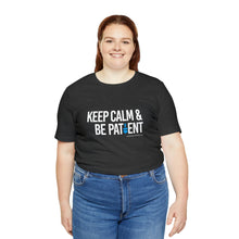 Load image into Gallery viewer, &quot;Keep Calm And Be Patient&quot; T-shirt / Autism awareness / Autism Acceptance / Neuro-diversity / Special Needs
