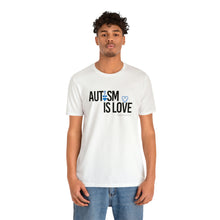 Load image into Gallery viewer, &quot;Autism Is Love&quot; T-shirt / Autism awareness / Autism Acceptance / Neuro-diversity / Special Needs
