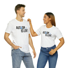 Load image into Gallery viewer, &quot;Autism Is Love&quot; T-shirt / Autism awareness / Autism Acceptance / Neuro-diversity / Special Needs
