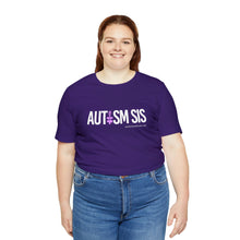 Load image into Gallery viewer, Autism Sis Tshirt / Autism Acceptance / Autism Awareness / Neuro diversity/ Special Needs / Support Autism
